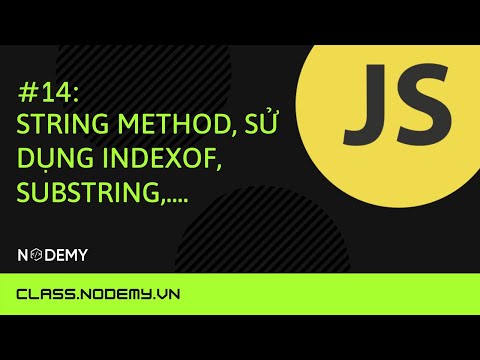 [Javascript căn bản] | Bài 14: String Method, sử dụng indexOf, substring,.... | Nodemy